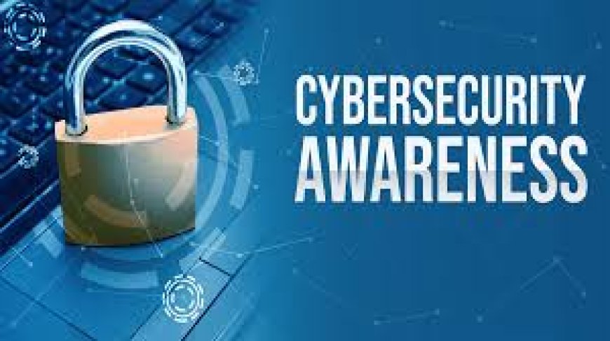 Understanding the Importance of Cybersecurity Awareness